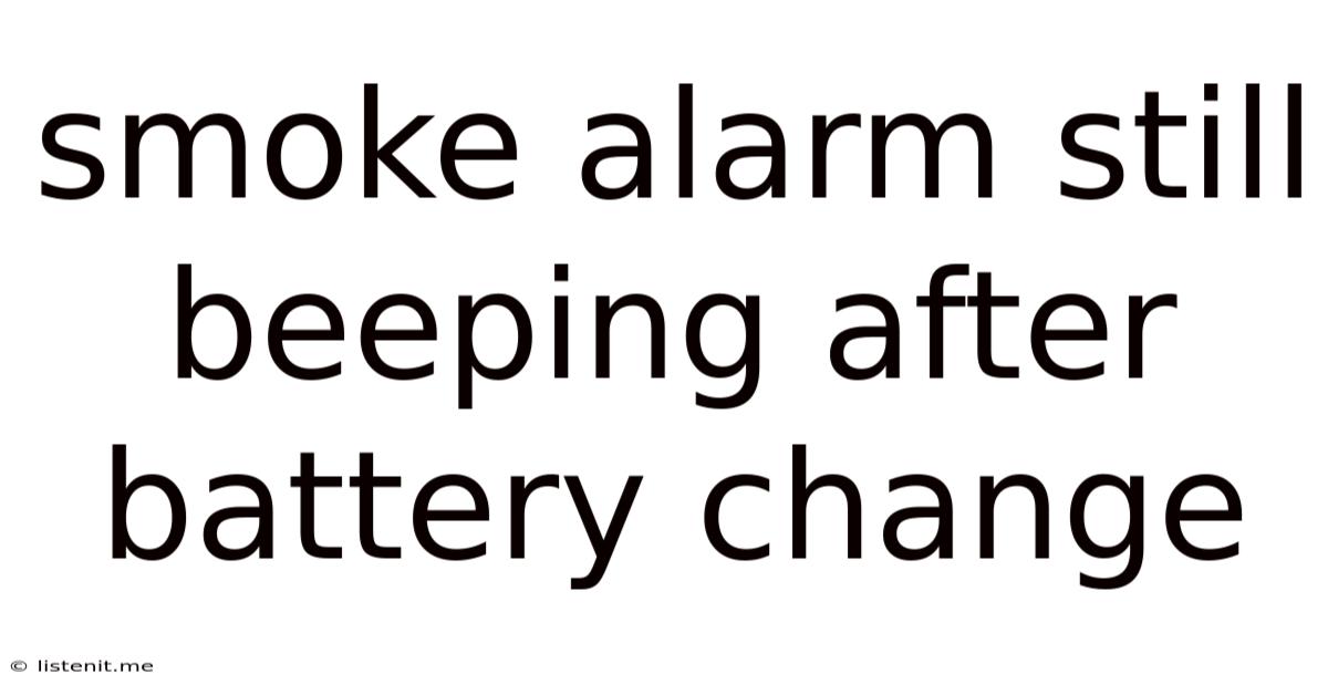 Smoke Alarm Still Beeping After Battery Change