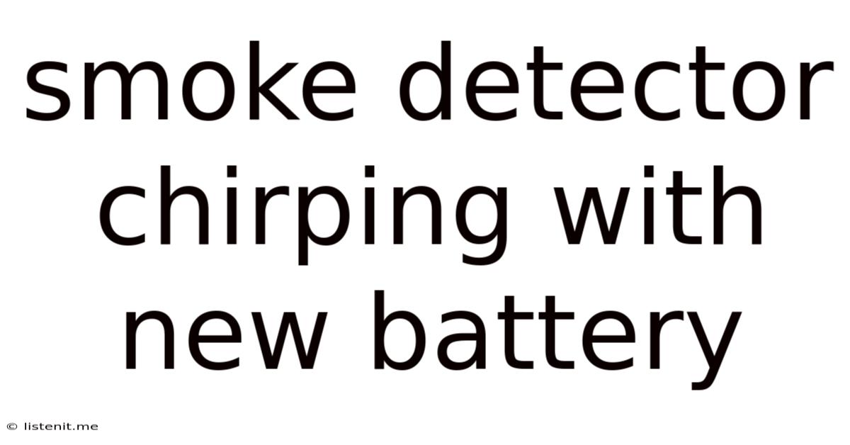 Smoke Detector Chirping With New Battery