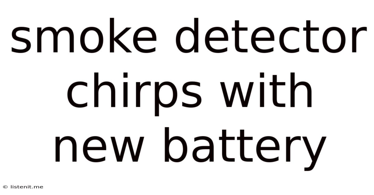 Smoke Detector Chirps With New Battery