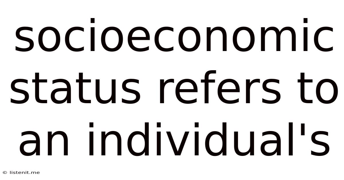 Socioeconomic Status Refers To An Individual's
