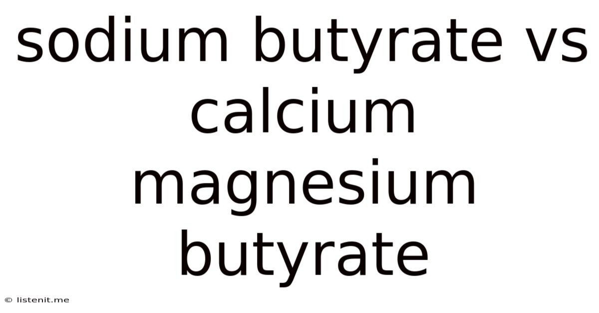 Sodium Butyrate Vs Calcium Magnesium Butyrate