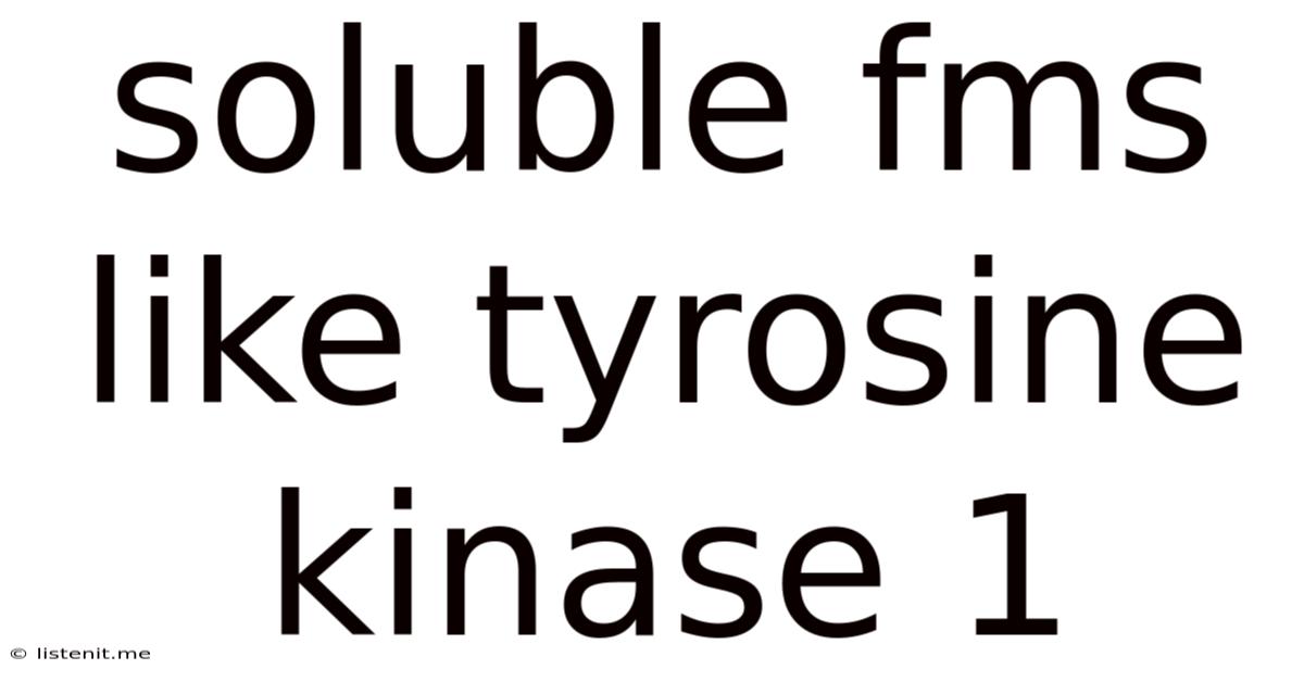 Soluble Fms Like Tyrosine Kinase 1