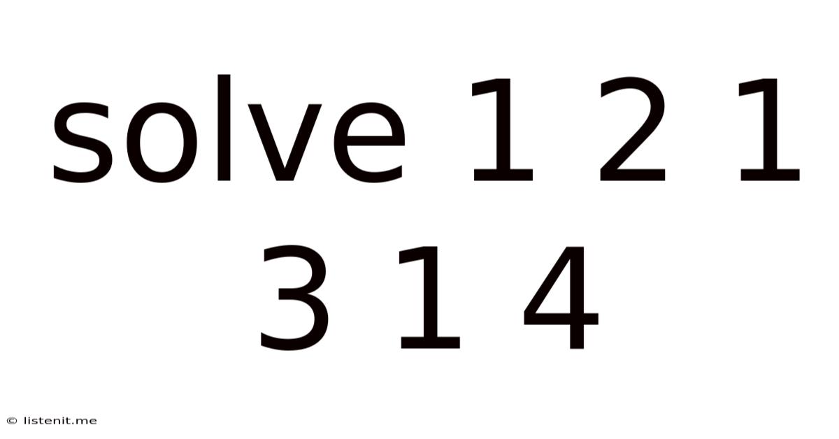 Solve 1 2 1 3 1 4