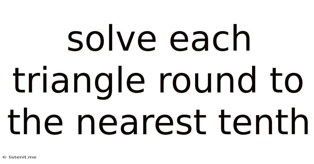 Solve Each Triangle Round To The Nearest Tenth