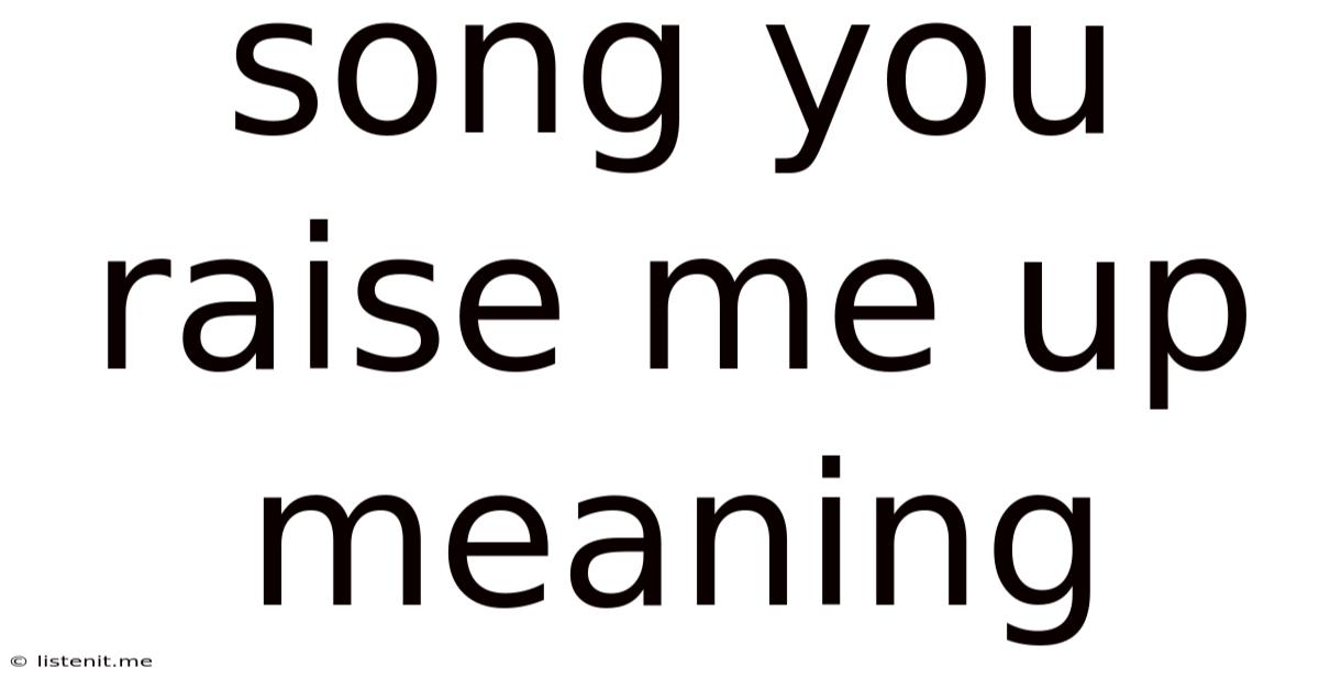 Song You Raise Me Up Meaning