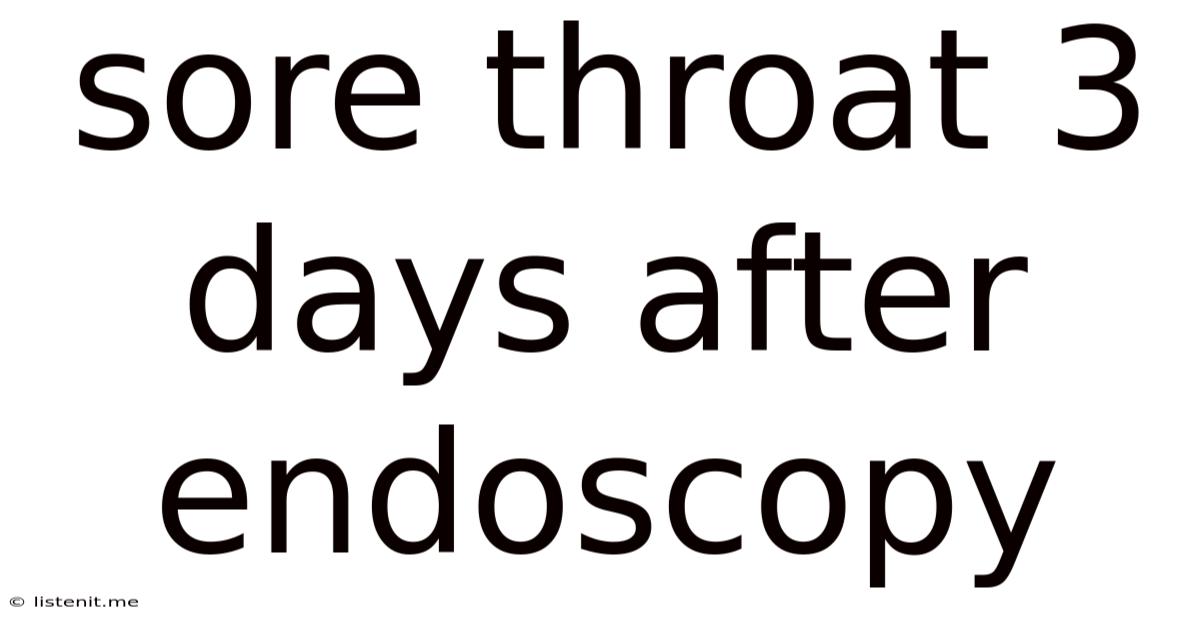 Sore Throat 3 Days After Endoscopy