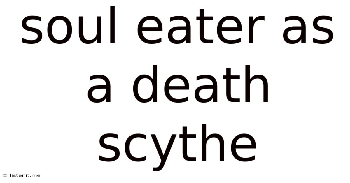 Soul Eater As A Death Scythe