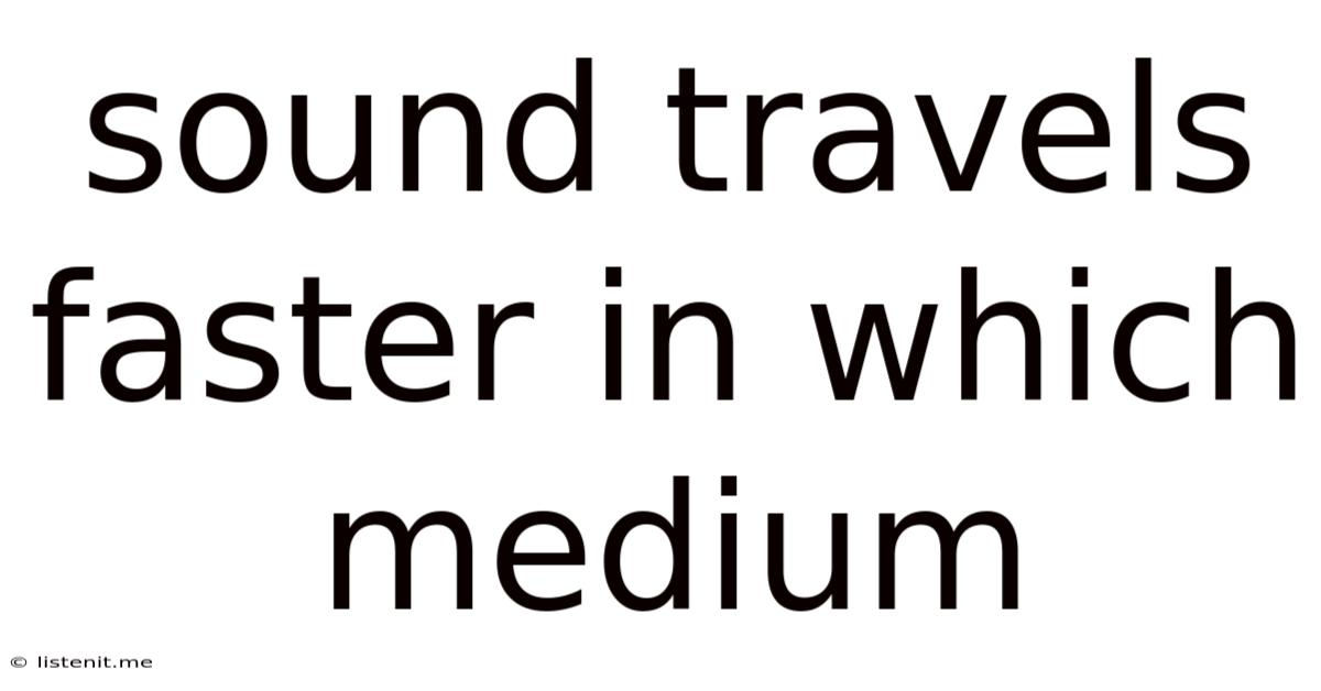 Sound Travels Faster In Which Medium