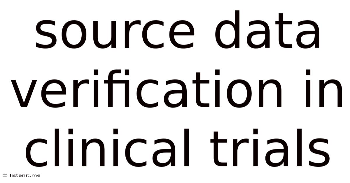 Source Data Verification In Clinical Trials