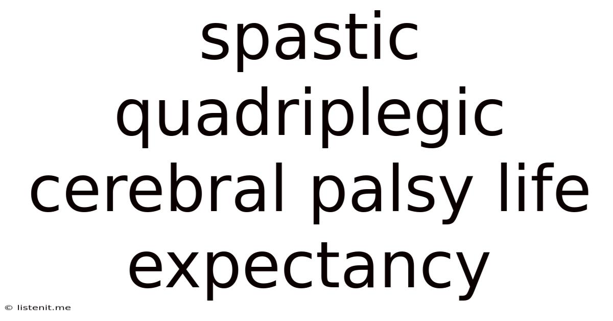 Spastic Quadriplegic Cerebral Palsy Life Expectancy