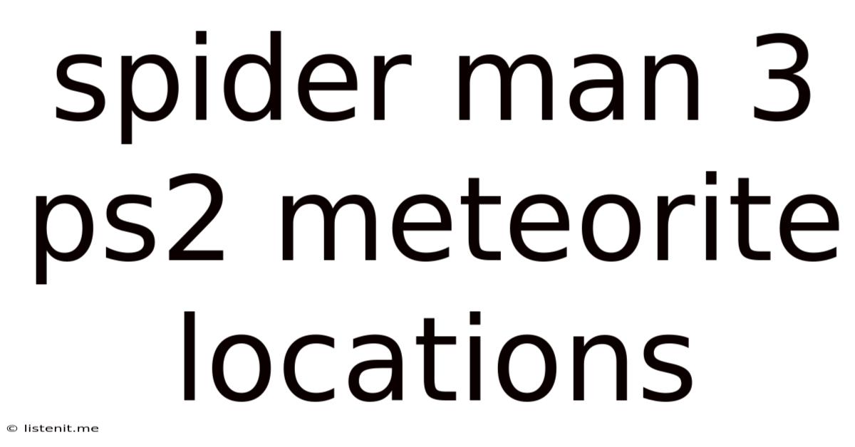 Spider Man 3 Ps2 Meteorite Locations