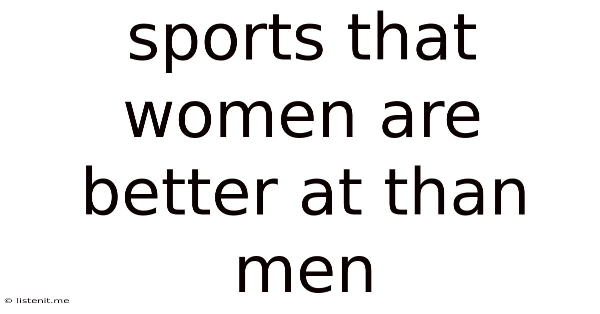 Sports That Women Are Better At Than Men
