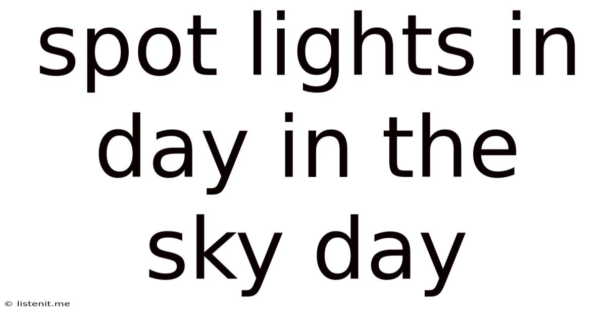Spot Lights In Day In The Sky Day