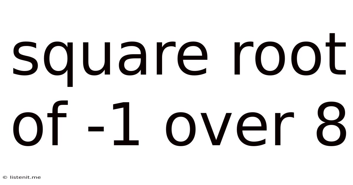 Square Root Of -1 Over 8
