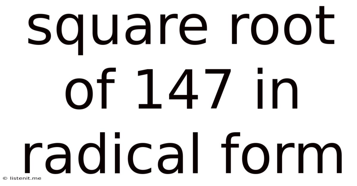 Square Root Of 147 In Radical Form
