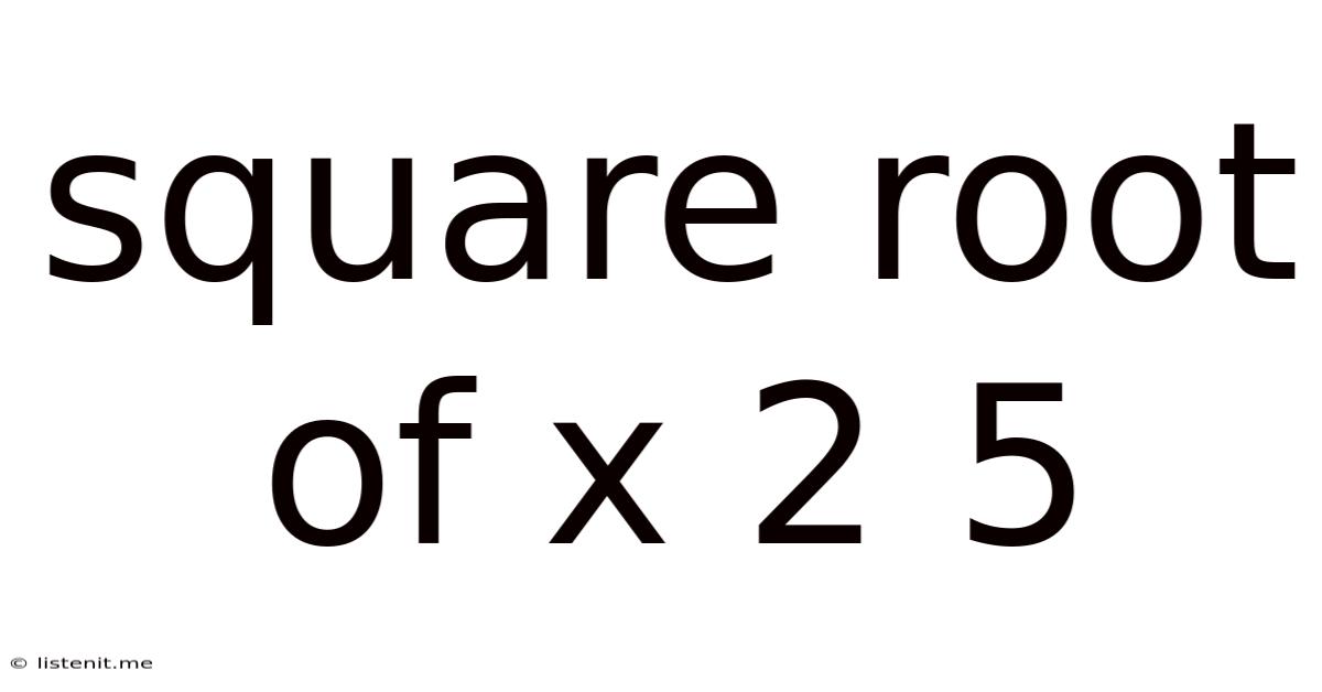 Square Root Of X 2 5