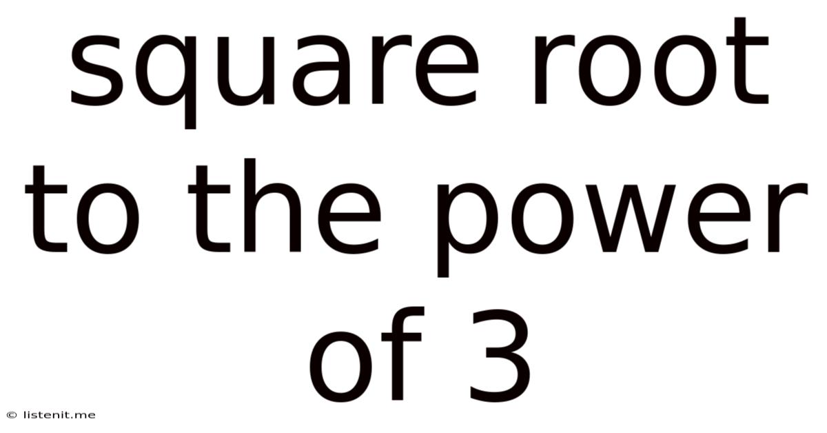 Square Root To The Power Of 3