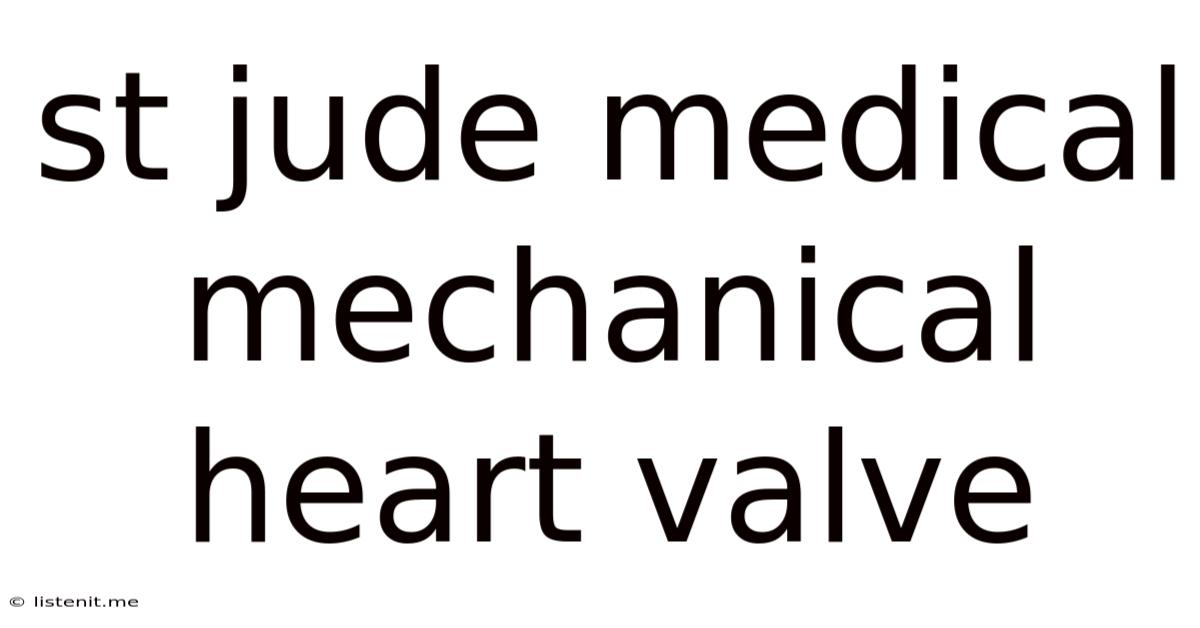 St Jude Medical Mechanical Heart Valve