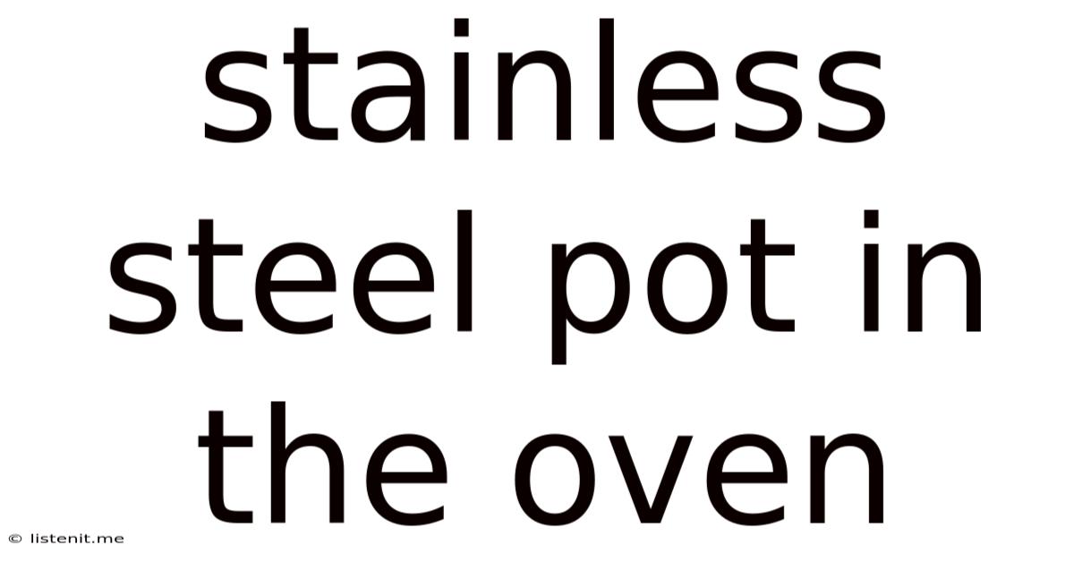 Stainless Steel Pot In The Oven
