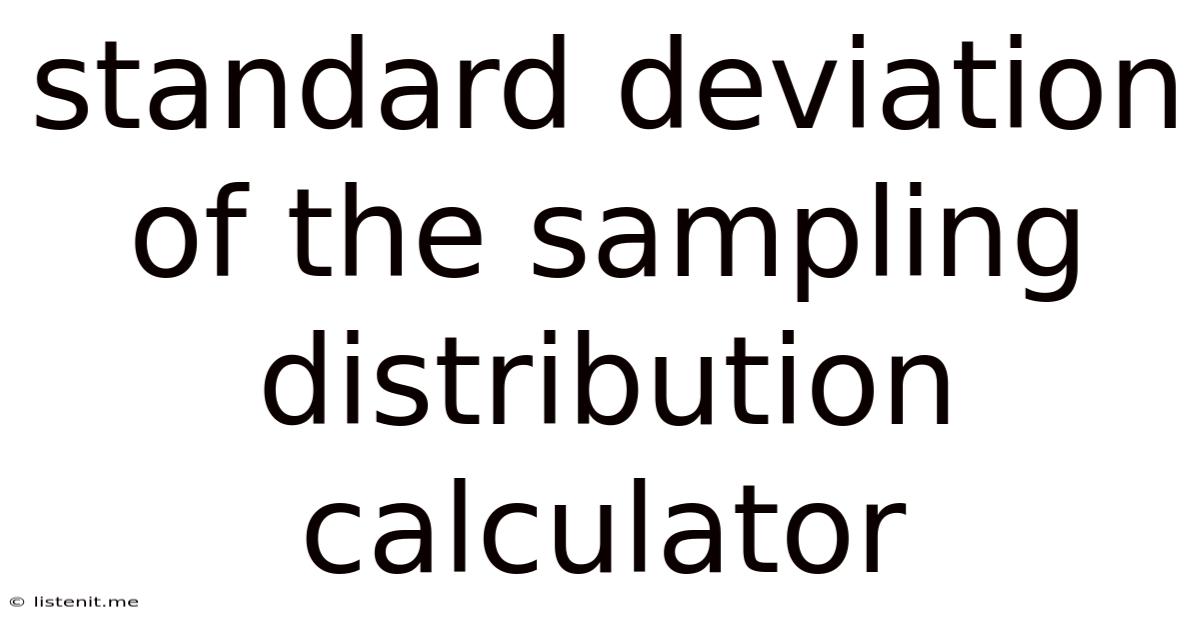 Standard Deviation Of The Sampling Distribution Calculator