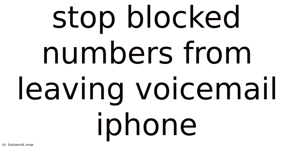 Stop Blocked Numbers From Leaving Voicemail Iphone