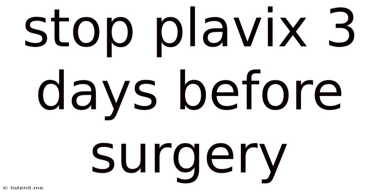 Stop Plavix 3 Days Before Surgery