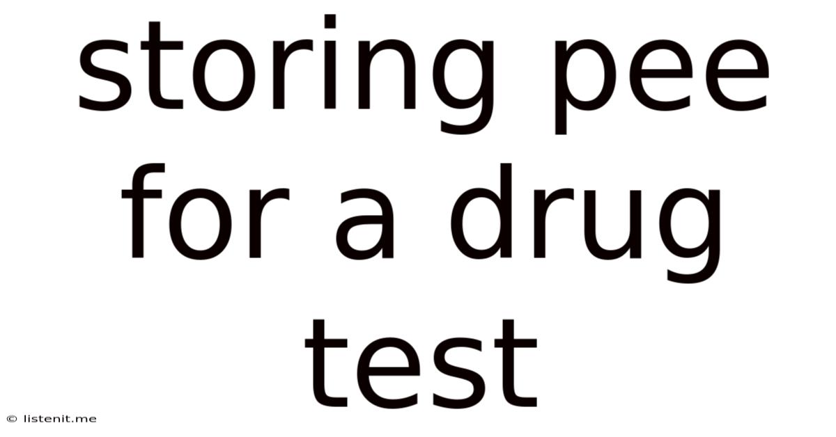 Storing Pee For A Drug Test