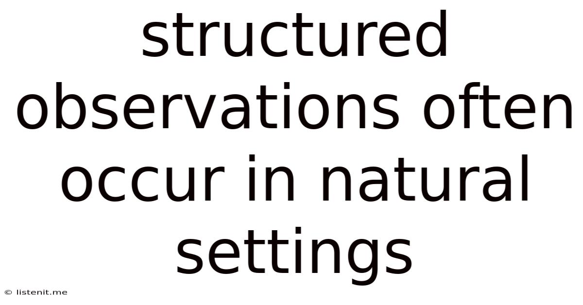 Structured Observations Often Occur In Natural Settings