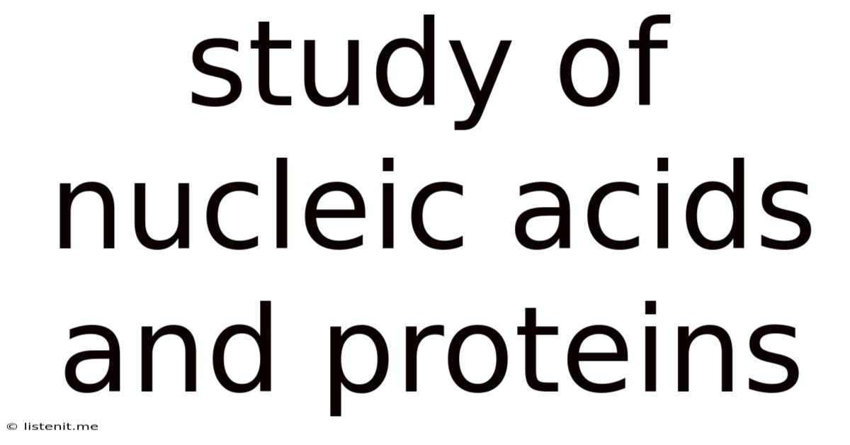 Study Of Nucleic Acids And Proteins
