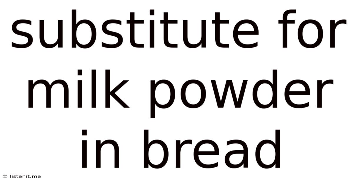 Substitute For Milk Powder In Bread