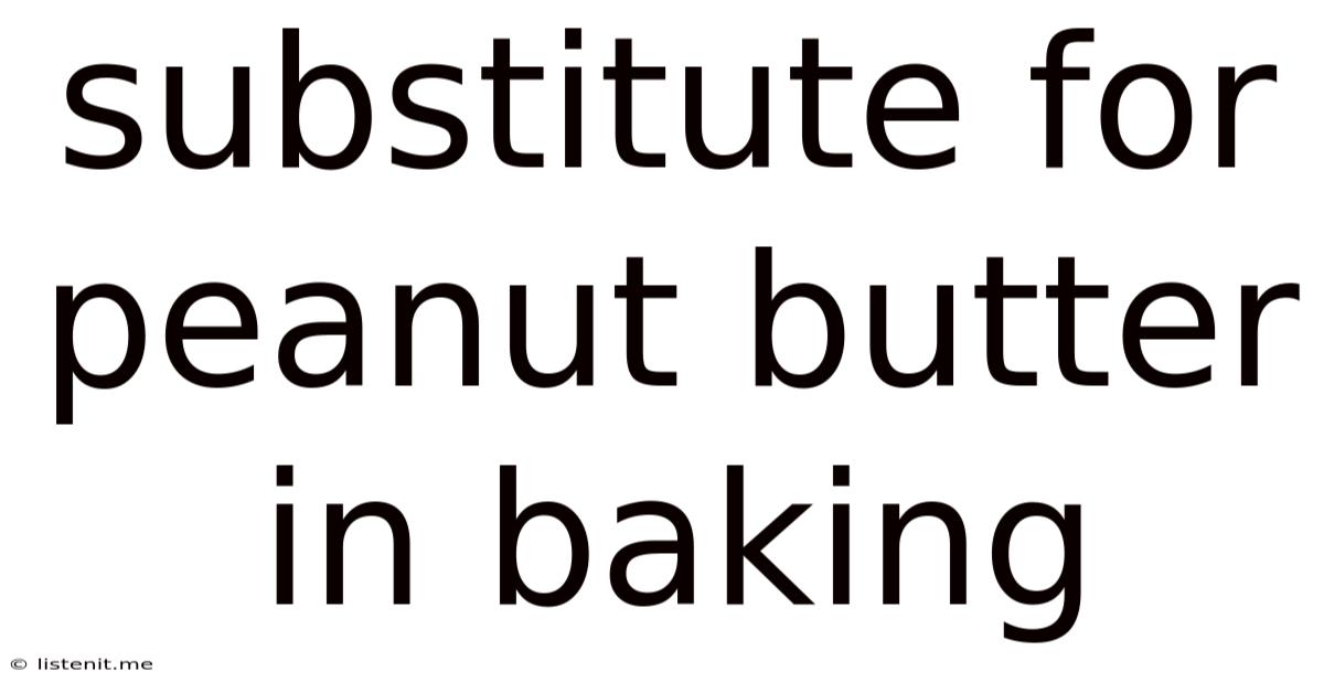 Substitute For Peanut Butter In Baking