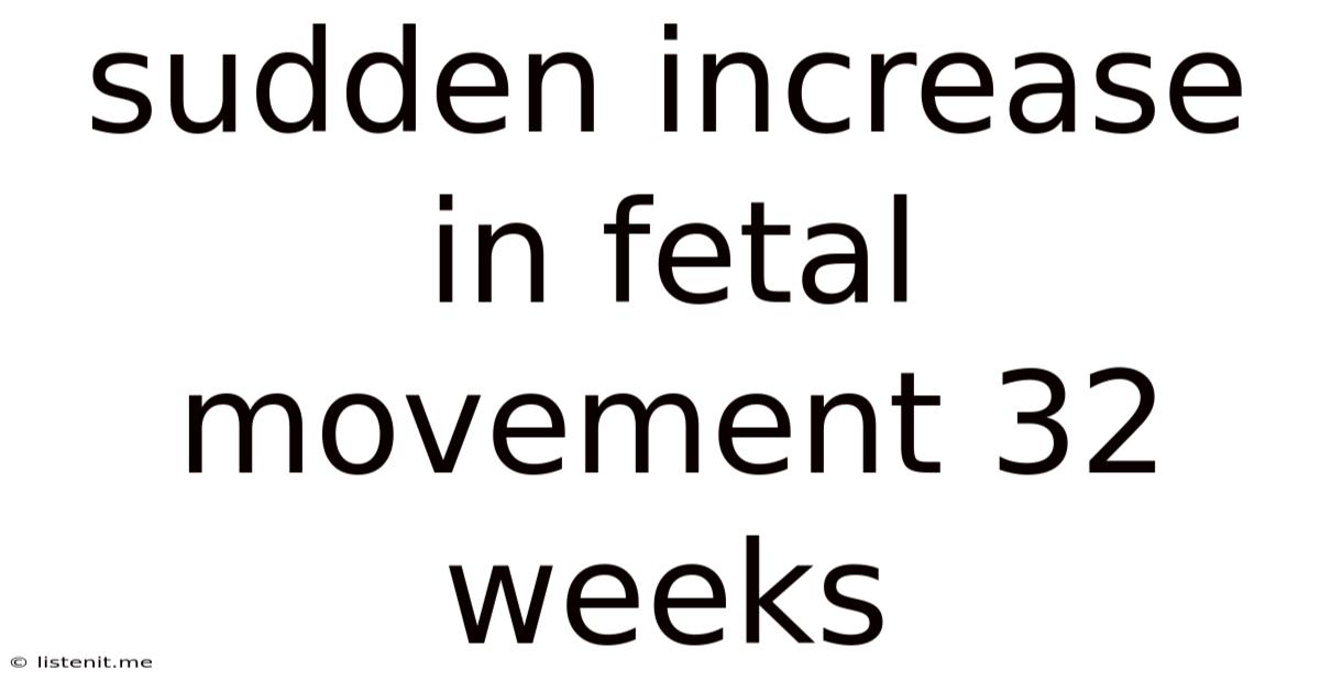Sudden Increase In Fetal Movement 32 Weeks
