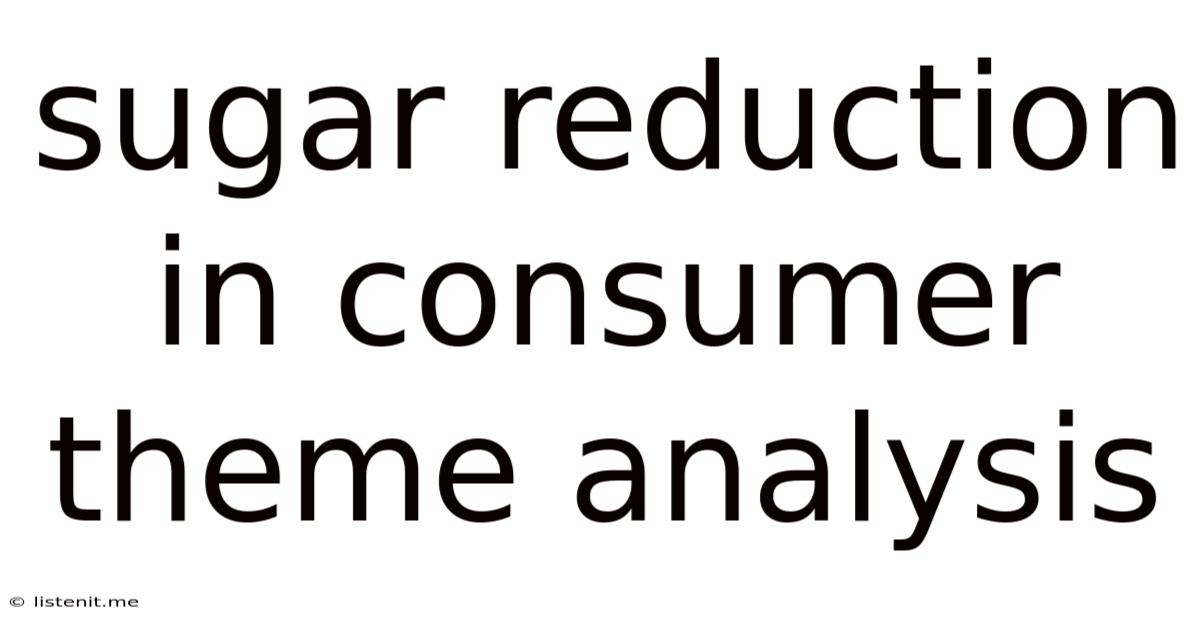 Sugar Reduction In Consumer Theme Analysis