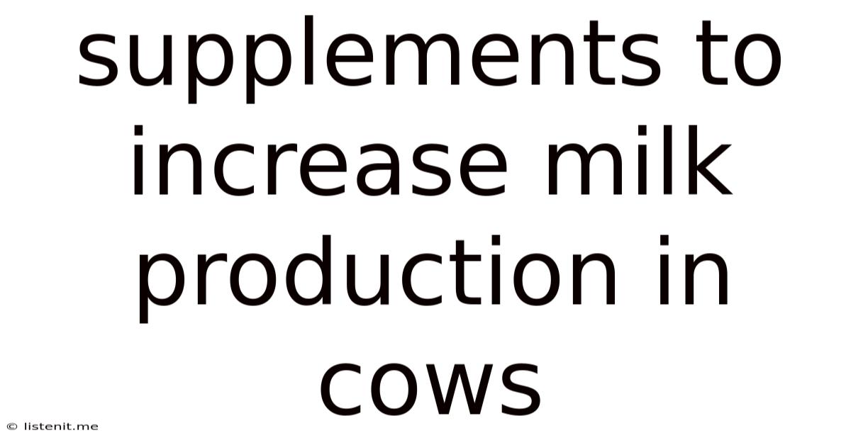 Supplements To Increase Milk Production In Cows