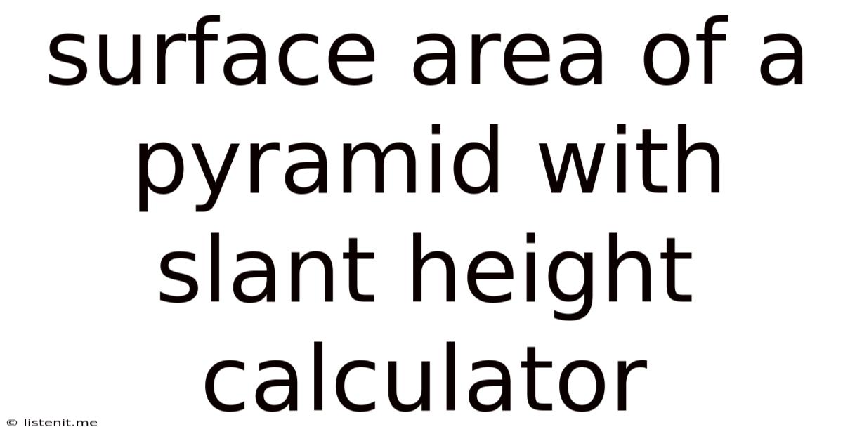 Surface Area Of A Pyramid With Slant Height Calculator