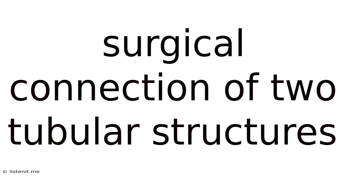 Surgical Connection Of Two Tubular Structures