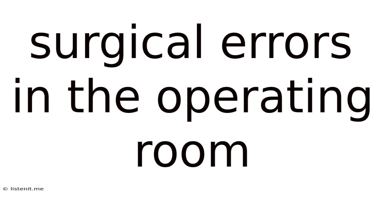Surgical Errors In The Operating Room
