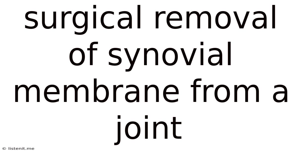 Surgical Removal Of Synovial Membrane From A Joint