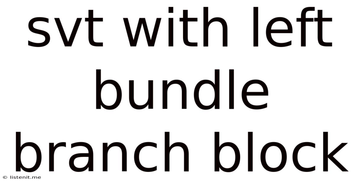 Svt With Left Bundle Branch Block