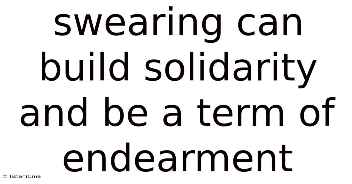 Swearing Can Build Solidarity And Be A Term Of Endearment