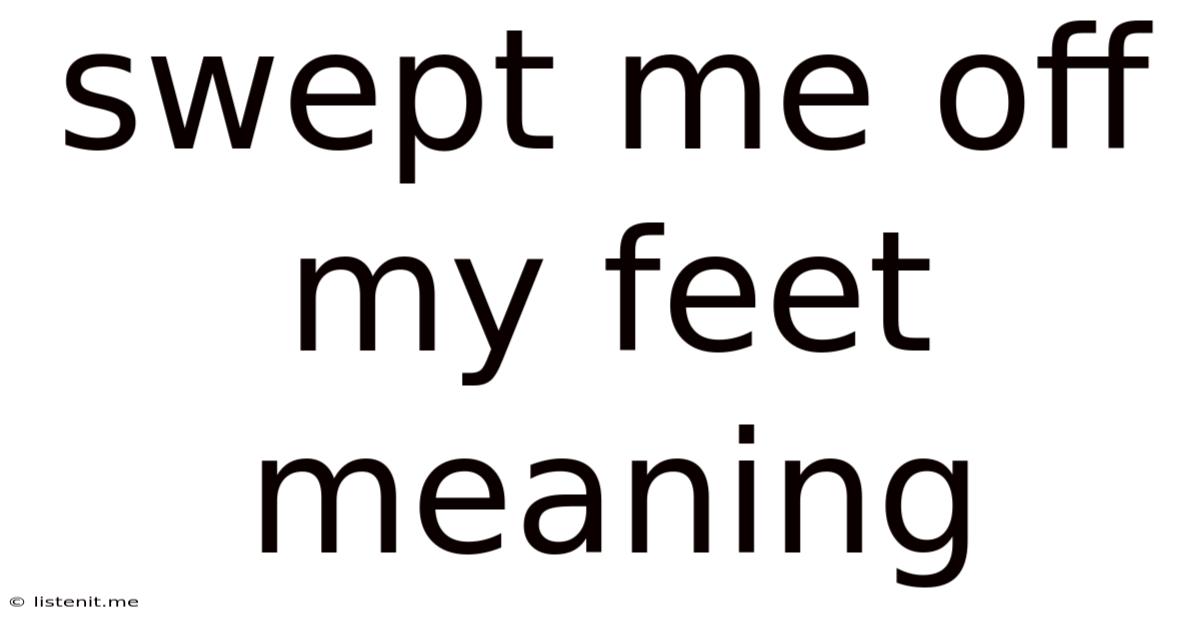Swept Me Off My Feet Meaning