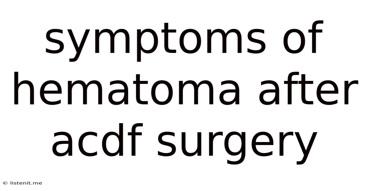 Symptoms Of Hematoma After Acdf Surgery