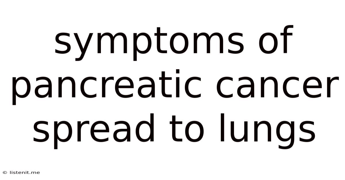 Symptoms Of Pancreatic Cancer Spread To Lungs