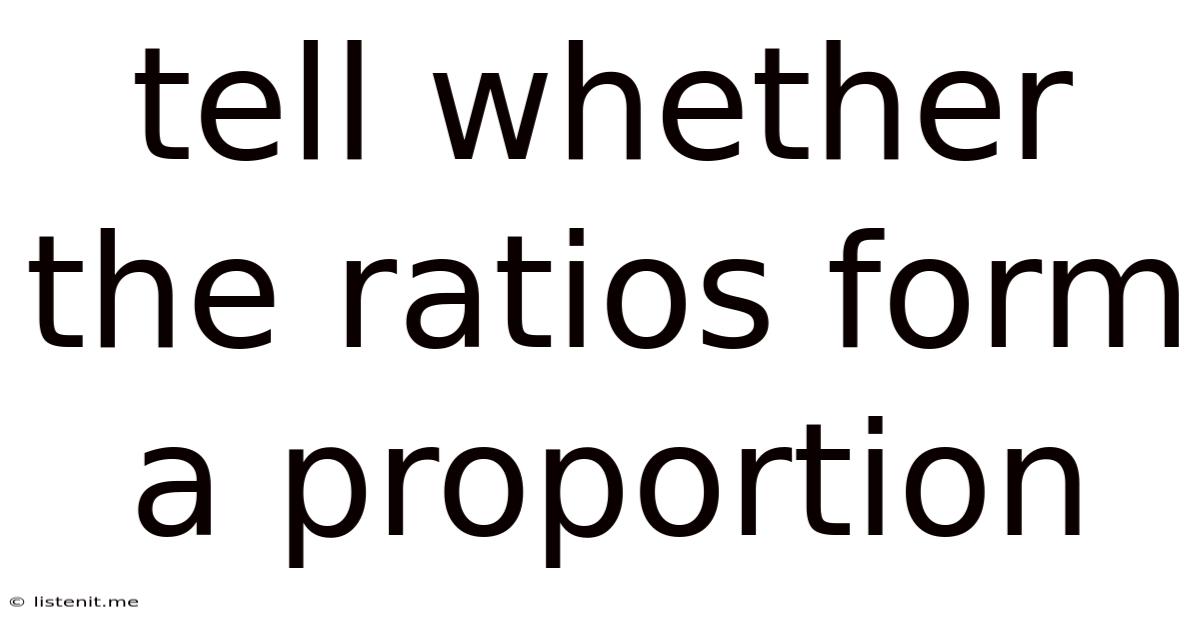 Tell Whether The Ratios Form A Proportion