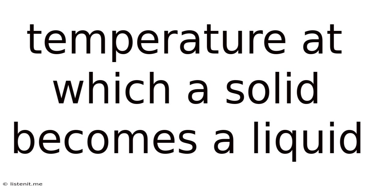 Temperature At Which A Solid Becomes A Liquid