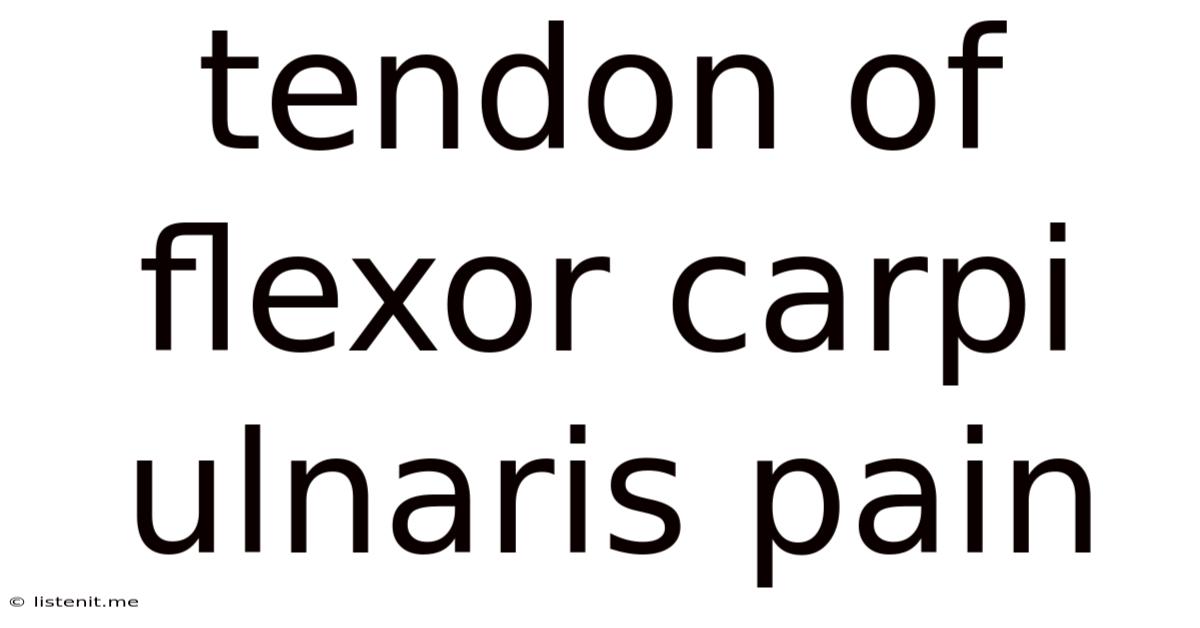 Tendon Of Flexor Carpi Ulnaris Pain