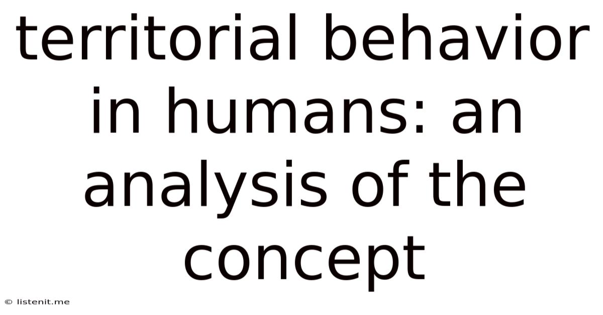 Territorial Behavior In Humans: An Analysis Of The Concept