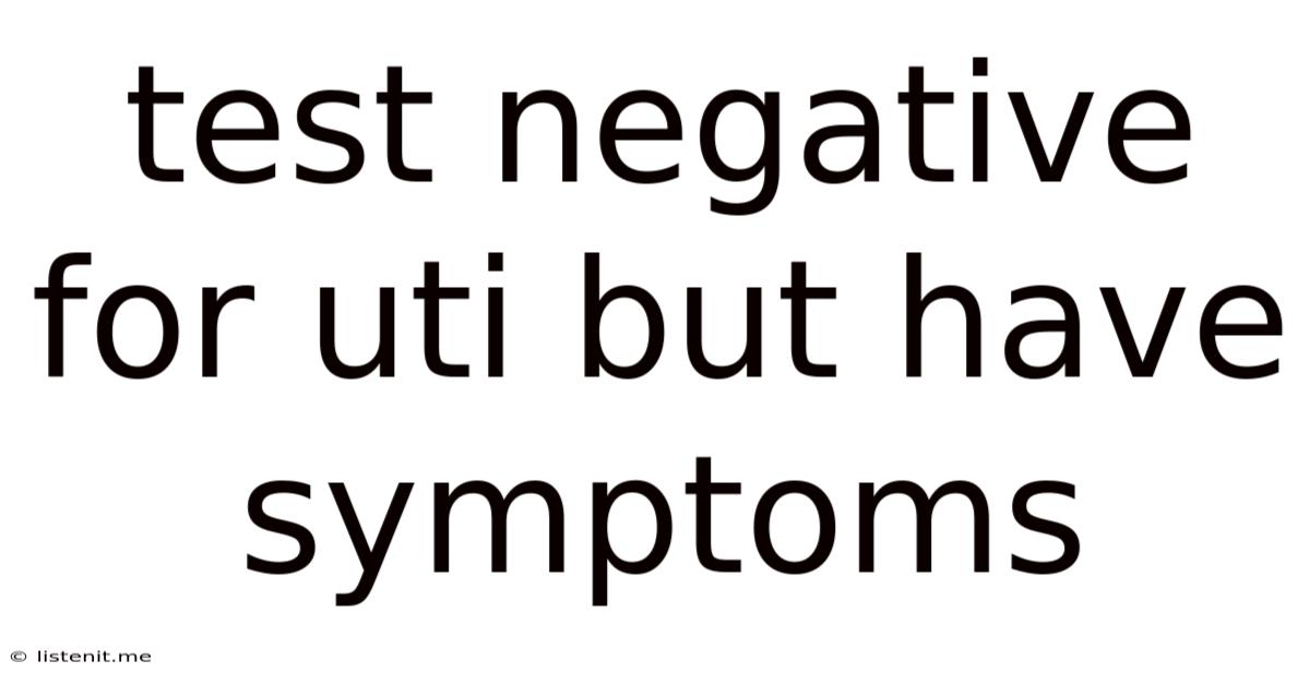 Test Negative For Uti But Have Symptoms