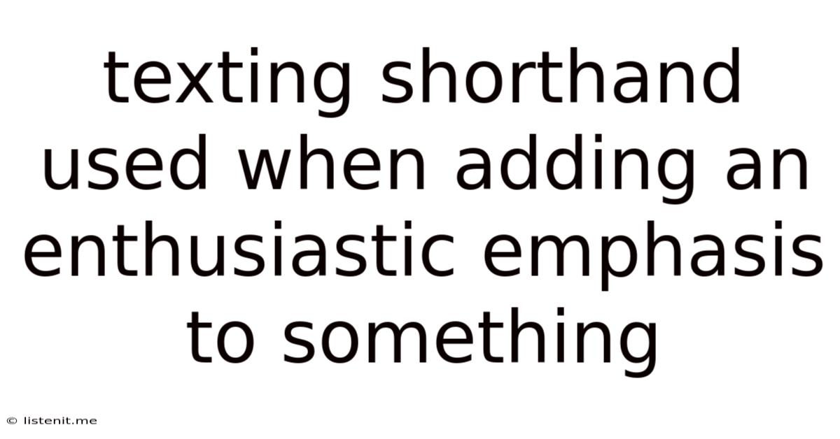 Texting Shorthand Used When Adding An Enthusiastic Emphasis To Something
