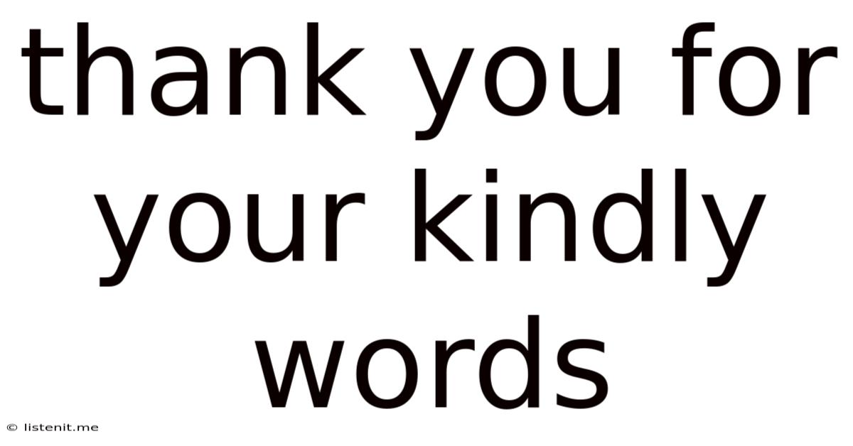 Thank You For Your Kindly Words